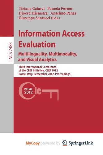 Information Access Evaluation. Multilinguality Multimodality and Visual Analytics