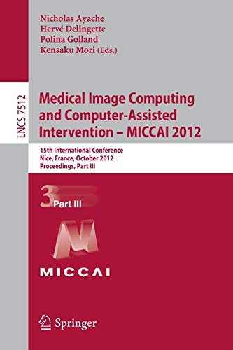 Medical Image Computing and Computer Assisted Intervention MICCAI 2012