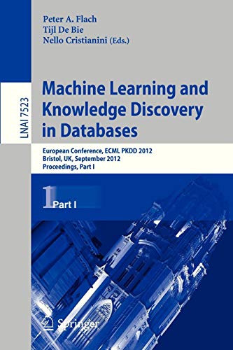 Machine Learning And Knowledge Discovery In Databases: European Conference, ECML PKDD 2012, Bristol, UK, September 24-28, 2012. Proceedings, Part I