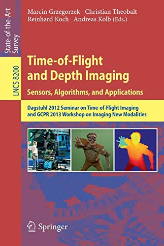 Time of Flight and Depth Imaging. Sensors Algorithms and Applications