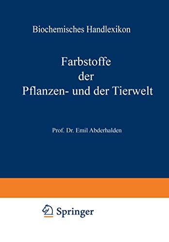 Biochemisches Handlexikon: VI. Band: Farbstoffe Der Pflanzen- Und Der Tierwelt