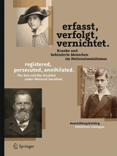 Erfasst verfolgt vernichtet. registered persecuted annihilated. Kranke und behinderte Menschen im Nationalsozialismus The Sick and the Disabled ... Socialism German and English Edition