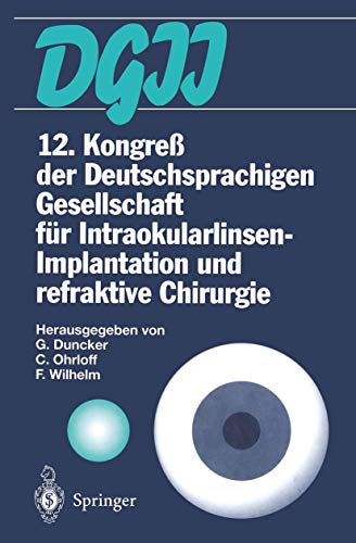 12. Kongreß Der Deutschsprachigen Gesellschaft Für Intraokularlinsen-Implantation Und Refraktive Chirurgie