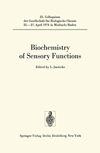 Biochemistry Of Sensory Functions: 25. Colloquium Am 25.-27. April 1974 (Colloquium Der Gesellschaft Für Biologische Chemie In Mosbach Baden) (English And German Edition)