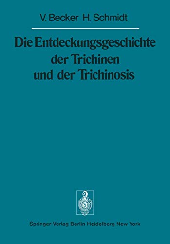 Die Entdeckungsgeschichte Der Trichinen Und Der Trichinosis