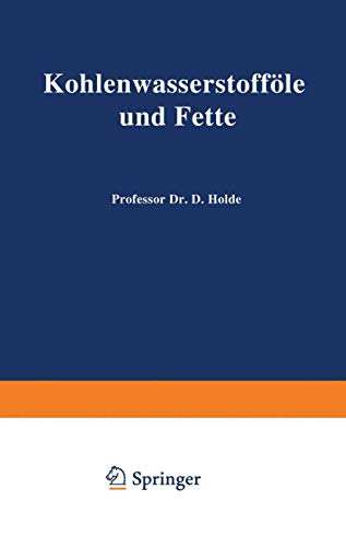 Kohlenwasserstofföle Und Fette: Sowie Die Ihnen Chemisch Und Technisch Nahestehenden Stoffe