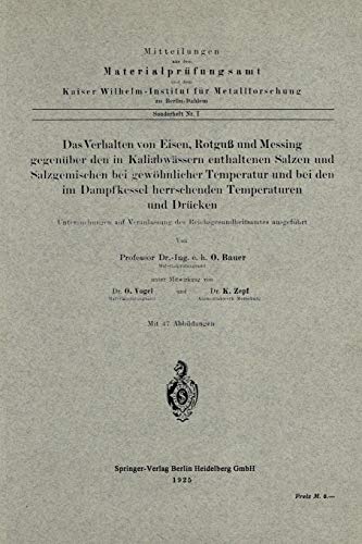 Das Verhalten von Eisen Rotguss und Messing gegenuber den in Kaliabwassern enthaltenen Salzen und Salzgemischen bei gewohnlicher Temperatur und bei ... ausgefuhrt