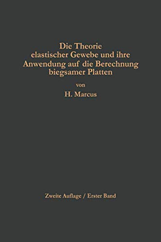 Die Theorie Elastischer Gewebe Und Ihre Anwendung Auf Die Berechnung Biegsamer Platten: Unter Besonderer BerÃ¼cksichtigung Der TrÃ¤Gerlosen Pilzdecken