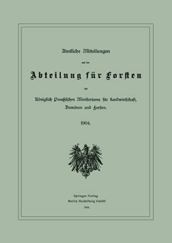 Amtliche Mitteilungen Aus Der Abteilung F?R Forsten des K?Niglich Preu?Ischen Ministeriums F?R Landwirtschaft, Dom?Nen Und Forsten