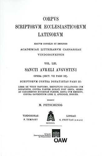 Augustinus. De Unico Babtismo, Brevicutus Collationes Cum Donatistis, Contra Partem Donati Post Gesta, Sermo Ad Ceasesriensis Eccl. Plebem, Gesta Cum ... Ecclesiasticorum Latinorum)