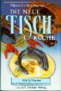Die Neue Fischküche. Köstlichkeiten Aus Heimischen Gewässern