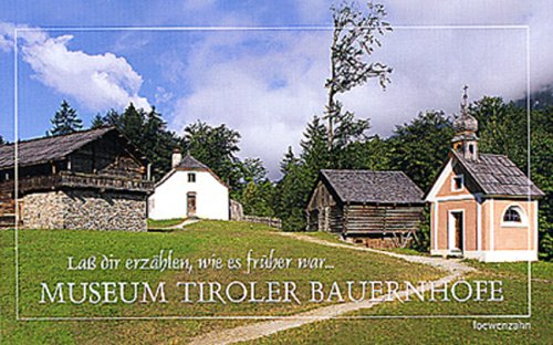 Lass dir erzahlen wie es fruher war. Museum Tiroler Bauernhofe.