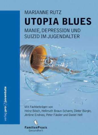 Utopia Blues. Depression, Manie Und Suizid Im Jugendalter.