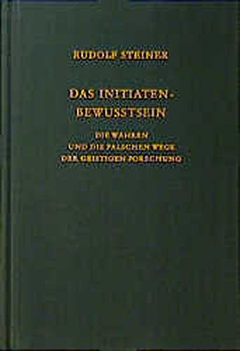 Das Initiaten - Bewußtsein. Die Wahren Und Die Falschen Wege Der Geistigen Forschung