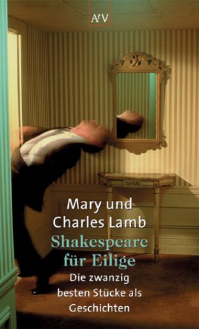 Shakespeare fur Eilige. Die zwanzig besten Stucke als Geschichten.