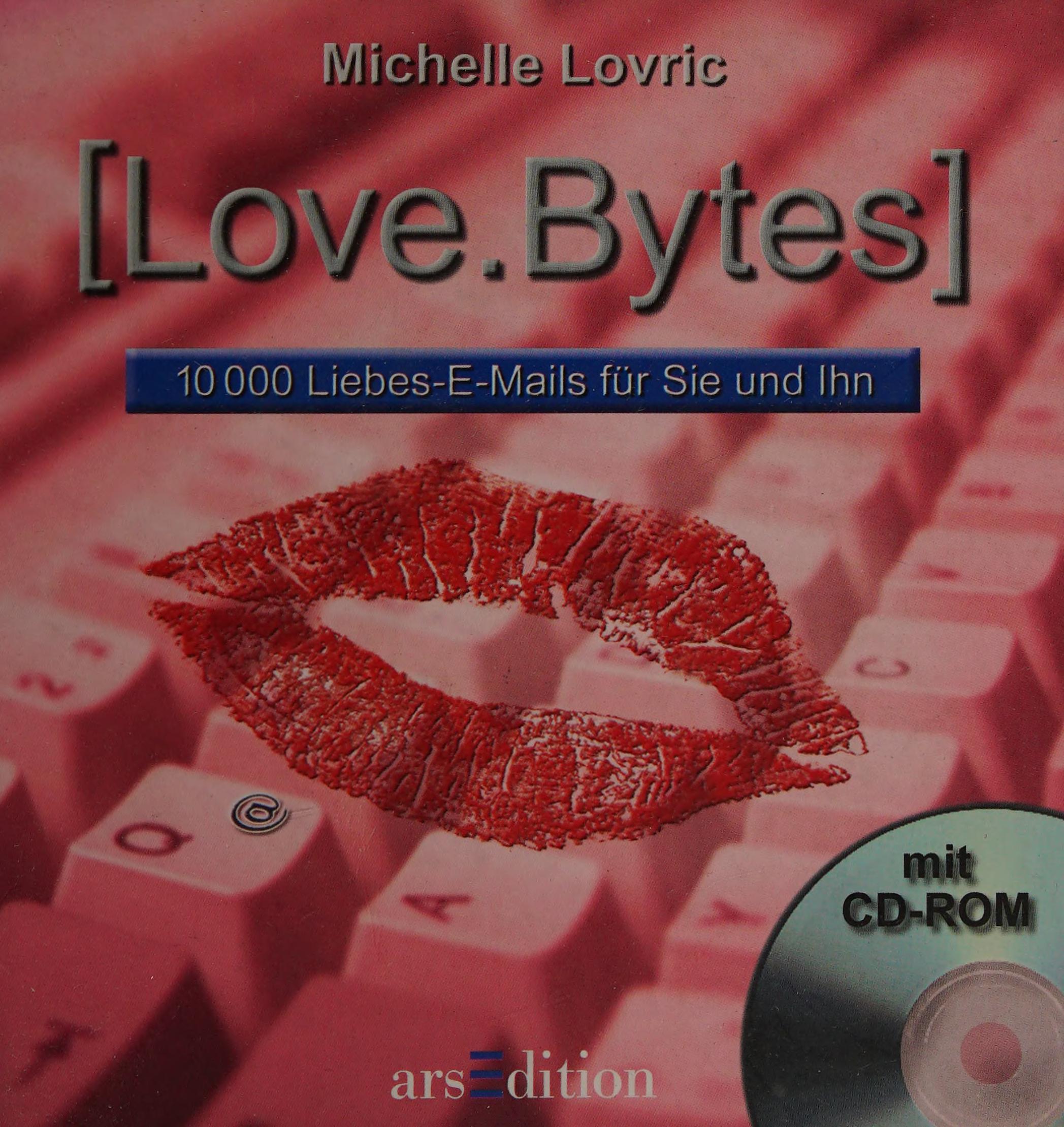 Love Bytes. 10 000 Liebes- E- Mails Für Sie Und Ihn