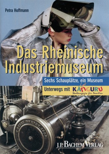 Das Rheinische Industriemuseum. Unterwegs mit KANGURU.