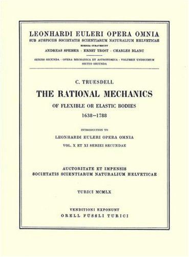 The Rational Mechanics Of Flexible Or Elastic Bodies 1638 - 1788: Introduction To Vol. X And XI (Leonhard Euler, Opera Omnia) (Vol 11/2)