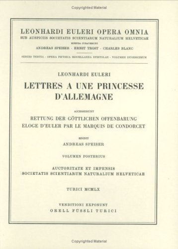 Lettres A Une Princesse D'Allemagne 2nd Part: Accesserunt: Rettung Der Göttlichen Offenbarung (Leonhard Euler, Opera Omnia) (Vol 12) (English And German Edition)