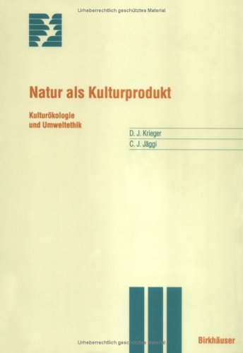 Natur ALS Kulturprodukt: Kulturakologie Und Umweltethik