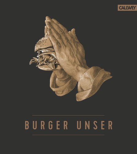 Burger Unser: Das Standardwerk Für Wahre Liebhaber