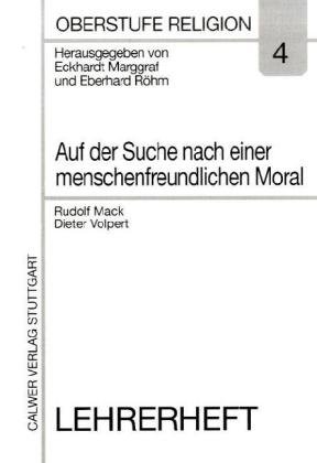 Oberstufe Religion H.4 Auf der Suche nach einer menschenfreundlichen Moral