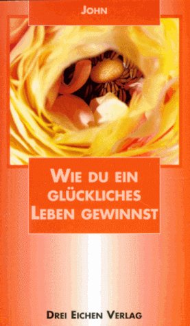 Wie du Ein Glückliches Leben Gewinnst. Lebensregeln