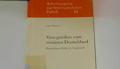 Vom Geteilten Zum Vereinten Deutschland: Deutschland-Bilder In Frankreich