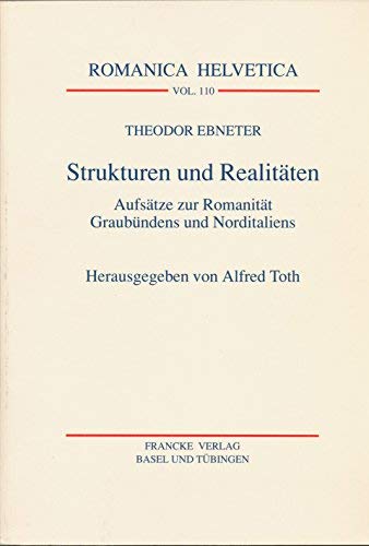 Strukturen Und Realitäten: Aufsätze Zur Romanität Graubündens Und Norditaliens