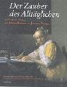 Der Zauber des Allt aglichen: holl andische Malerei von Adriaen Brouwer bis Johannes Vermeer