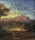 Landschaft Als Geschichte: Carl Rottmann, 1797-1850, Hofmaler König Ludwigs I