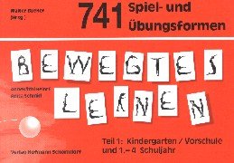Bewegtes Lernen, Tl.1, 741 Spiel- Und Übungsformen