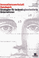 Innovationswerkstatt Handwerk. Strategien Für Technologieorientierte Unternehmen.