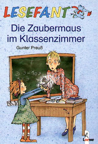 Lesefant. Die Zaubermaus im Klassenzimmer.