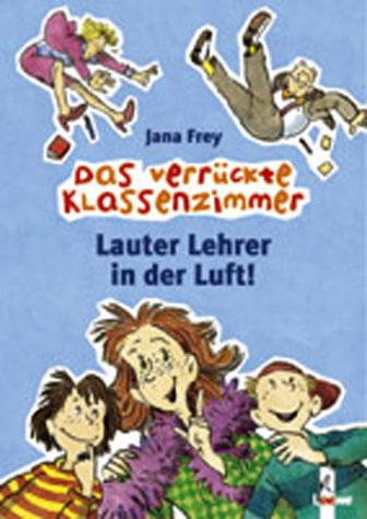 Lauter Lehrer in der Luft. Das verruckte Klassenzimmer.