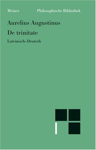 De Trinitate: (Bücher VIII-XI, XIV-XV, Anhang Buch V) : Lateinisch-Deutsch