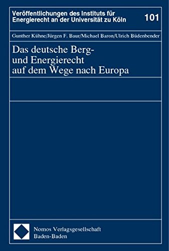 Das deutsche Berg und Energierecht auf dem Wege nach Europa.