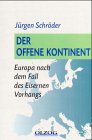 Der offene Kontinent. Europa nach dem Fall des Eisernen Vorhangs.