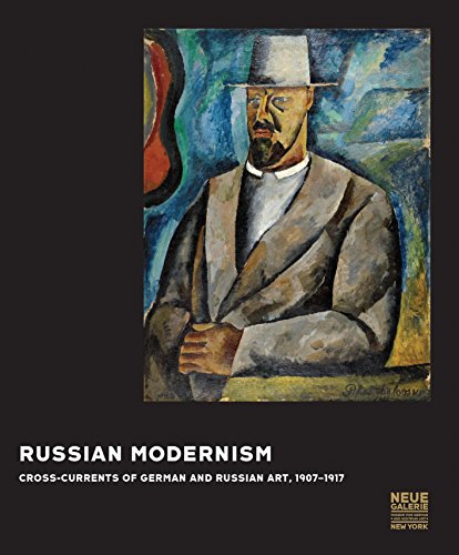 Russian Modernism Cross Currents of German and Russian Art 1907 1917