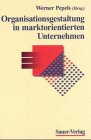 Organisationsgestaltung in marktorientierten Unternehmen.