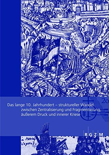 Das lange 10. Jahrhundert struktureller Wandel zwischen Zentralisierung und Fragmentierung ausserem Druck und innerer Krise