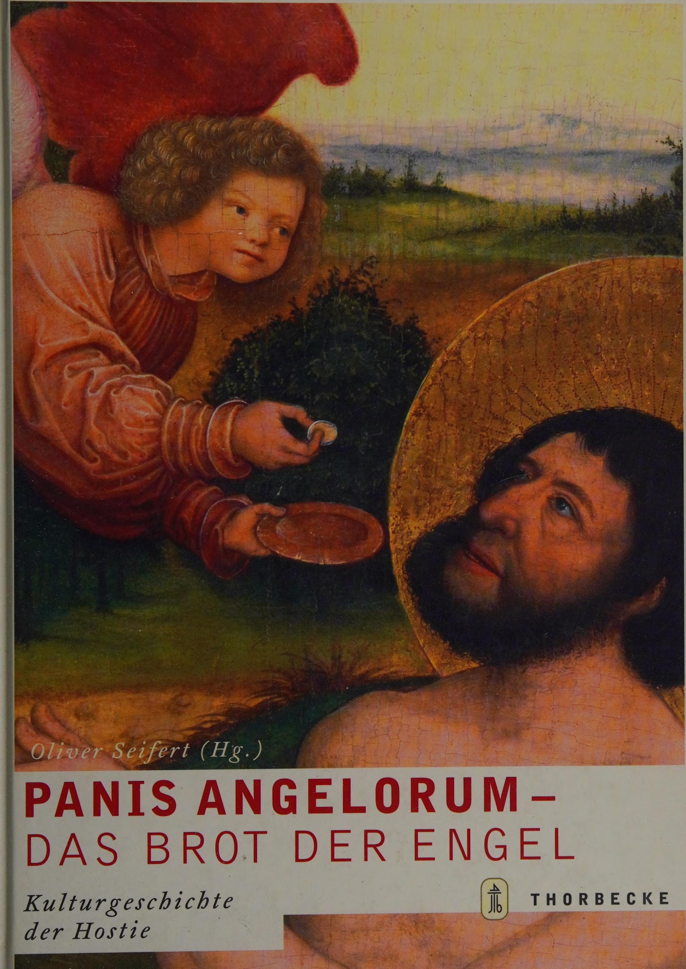 Panis Angelorum - Das Brot Der Engel: Kulturgeschichte Der Hostie