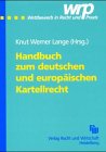 Handbuch zum deutschen und europaischen Kartellrecht.