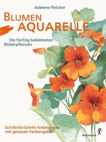 Blumenaquarelle. Die funfzig beliebtesten Blutenpflanzen.