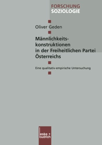 Männlichkeitskonstruktionen In Der Freiheitlichen Partei Österreichs (Forschung Soziologie) (German Edition)