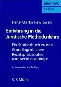 Einfuhrung in die Juristische Methodenlehre. Ein Studienbuch zu den Grundlagenfachern Rechtsphilosophie und Rechtssoziologie