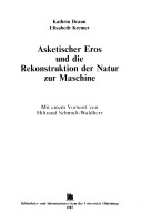 Asketischer Eros und die Rekonstruktion der Natur zur Maschine