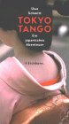 Tokyo Tango. Ein Japanisches Abenteuer