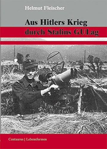 Aus Hitlers Krieg durch Stalins GULag