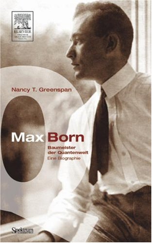 Max Born Baumeister der Quantenwelt